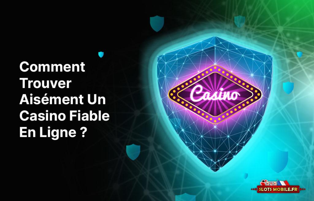 Comment Trouver Aisément Un Casino Fiable En Ligne