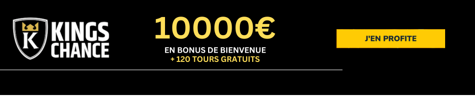 Kings Chance 10000€ EN BONUS DE BIENVENUE + 120 TOURS GRATUITS