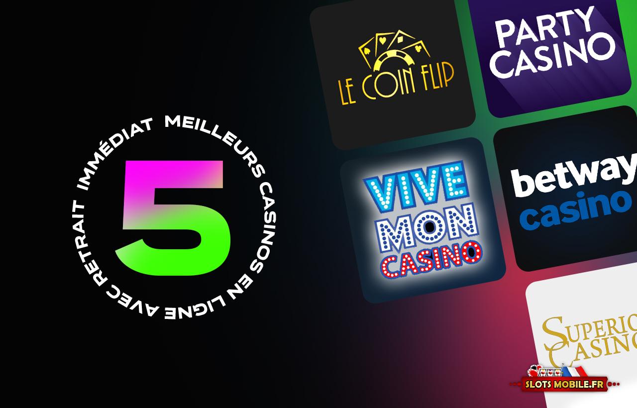 Les 5 meilleurs casinos en ligne avec retrait immédiat