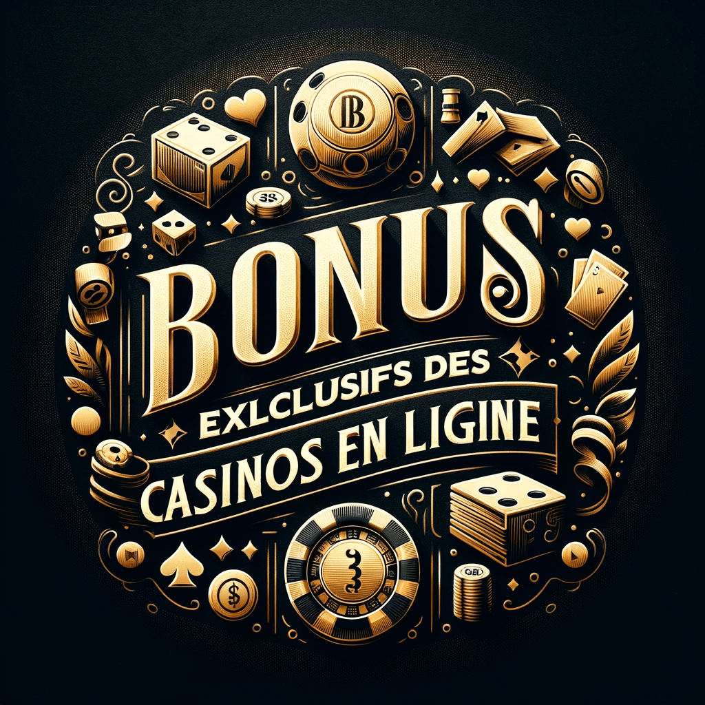 les divers bonus exclusifs des casinos en ligne